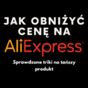 Jak obniżyć cenę na Aliexpress? Sprawdzone triki na tańszy produkt